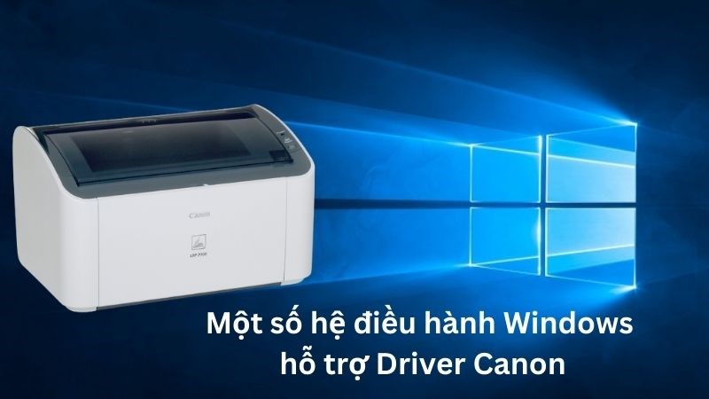 Có nhiều hệ điều hành hỗ trợ Driver Canon Có nhiều hệ điều hành hỗ trợ Driver Canon